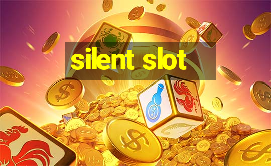 silent slot