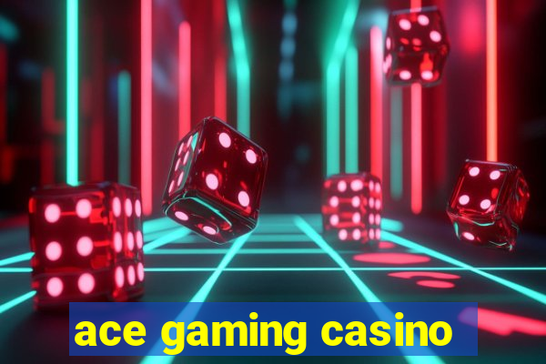 ace gaming casino