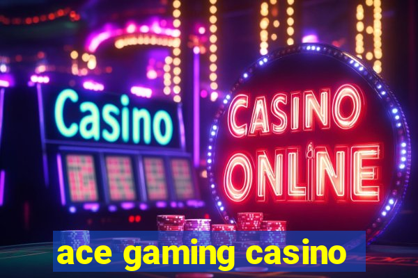 ace gaming casino