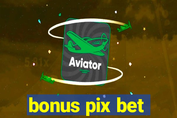 bonus pix bet