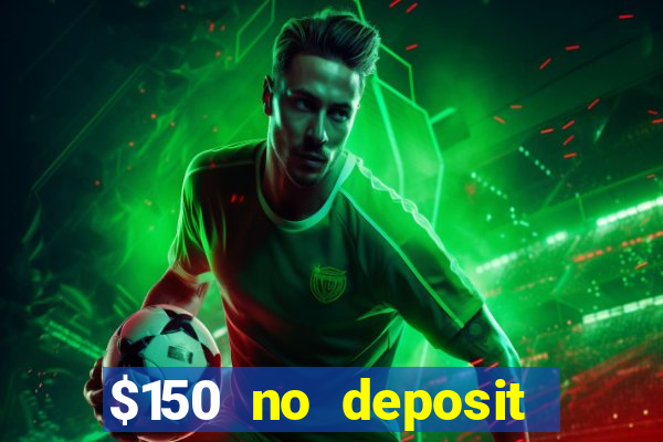 $150 no deposit bonus codes captain jack casino 2019