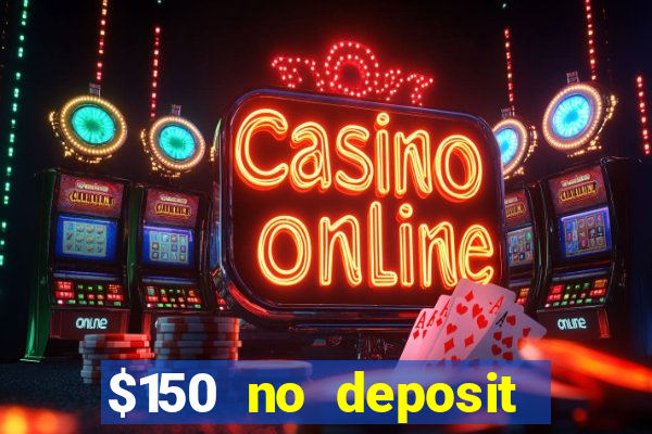 $150 no deposit bonus codes captain jack casino 2019