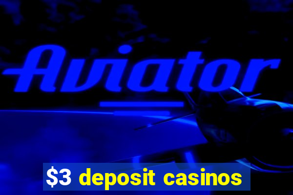 $3 deposit casinos