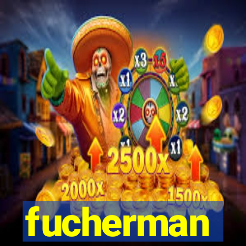 fucherman