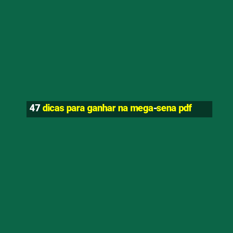 47 dicas para ganhar na mega-sena pdf