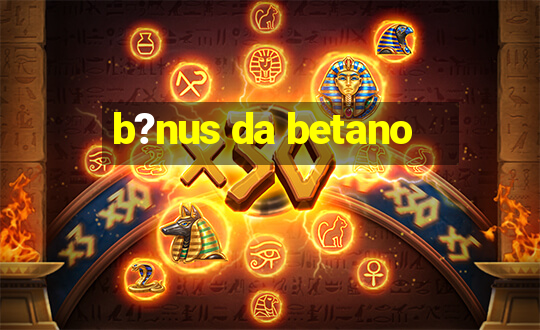 b?nus da betano