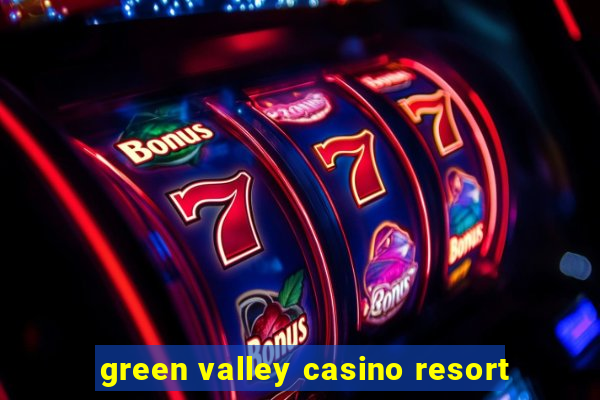 green valley casino resort