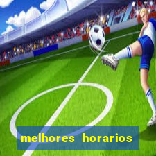 melhores horarios pro jogo do tigre