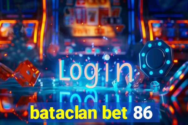 bataclan bet 86