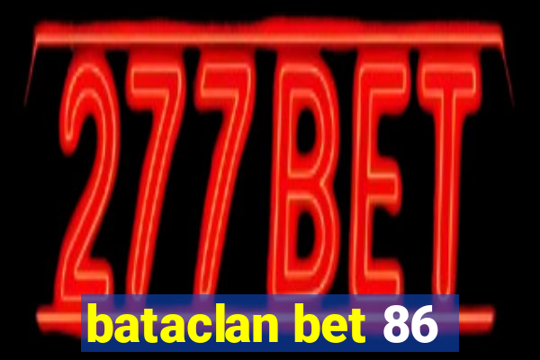 bataclan bet 86