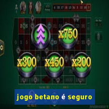 jogo betano é seguro