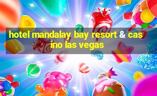 hotel mandalay bay resort & casino las vegas