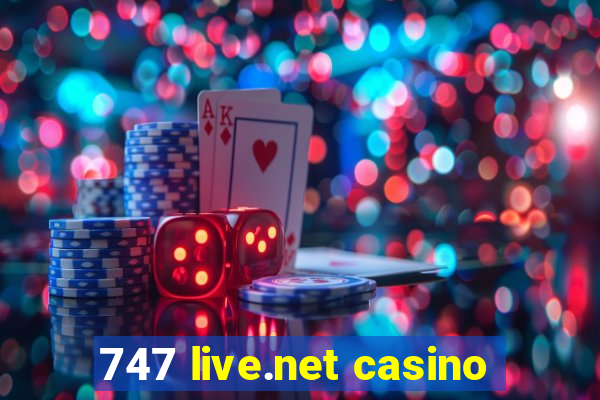 747 live.net casino