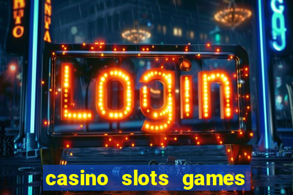 casino slots games free for fun