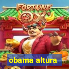 obama altura