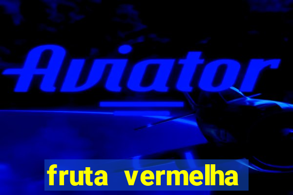 fruta vermelha pequena nome