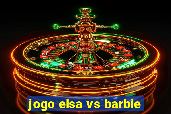 jogo elsa vs barbie