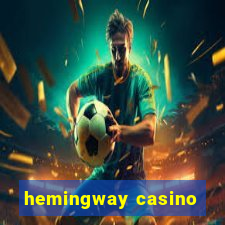 hemingway casino