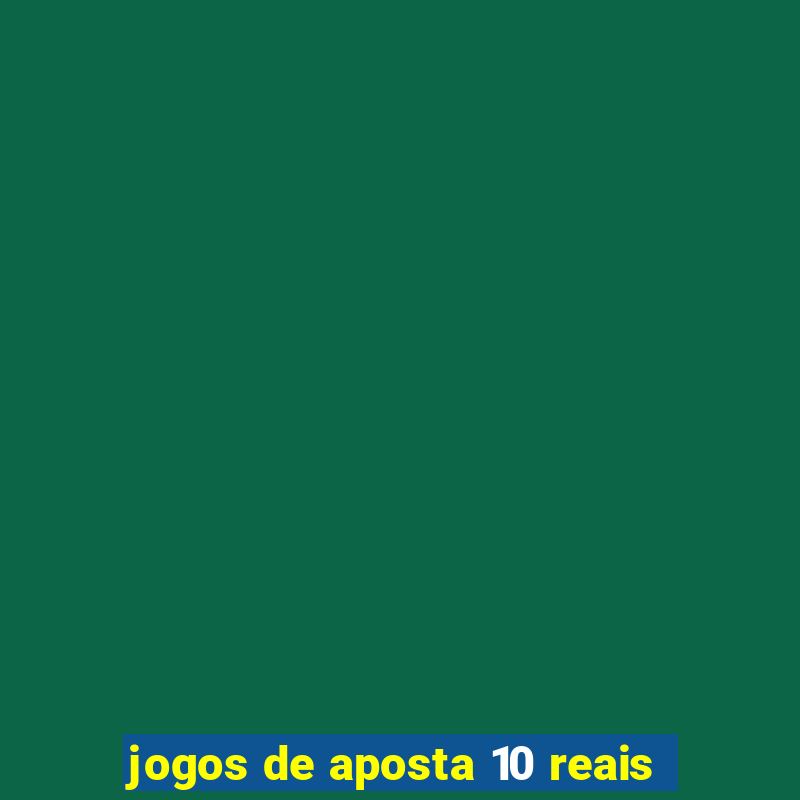 jogos de aposta 10 reais