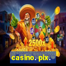 casino. pix.