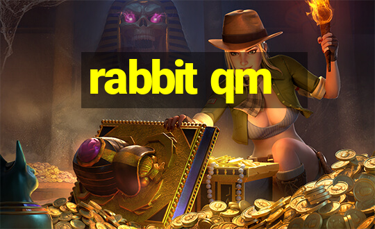 rabbit qm