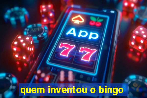 quem inventou o bingo