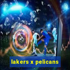 lakers x pelicans