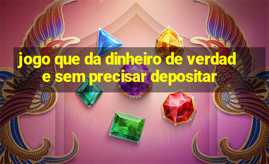 jogo que da dinheiro de verdade sem precisar depositar