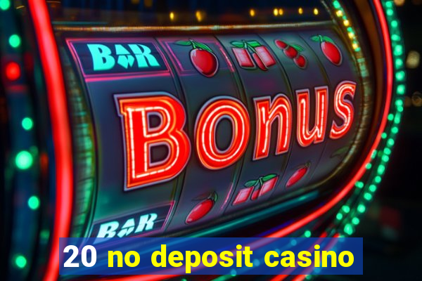 20 no deposit casino