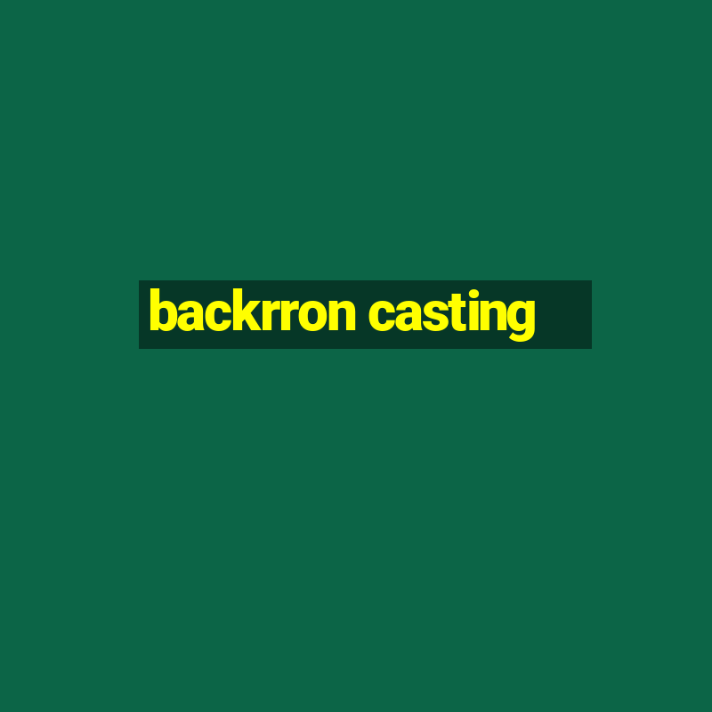 backrron casting