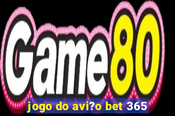 jogo do avi?o bet 365