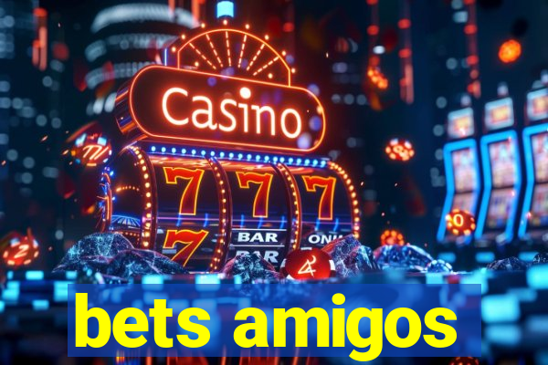 bets amigos