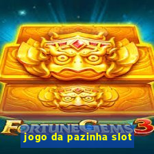 jogo da pazinha slot