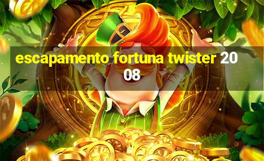 escapamento fortuna twister 2008