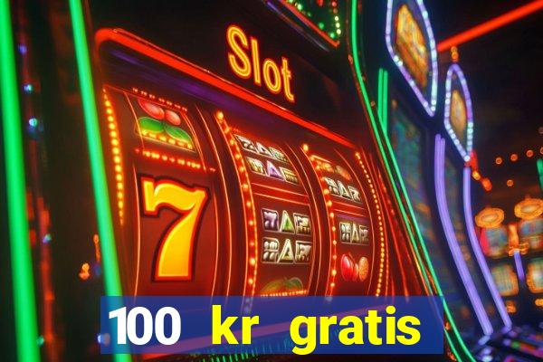 100 kr gratis casino 2016