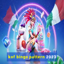 kof bingo pattern 2023