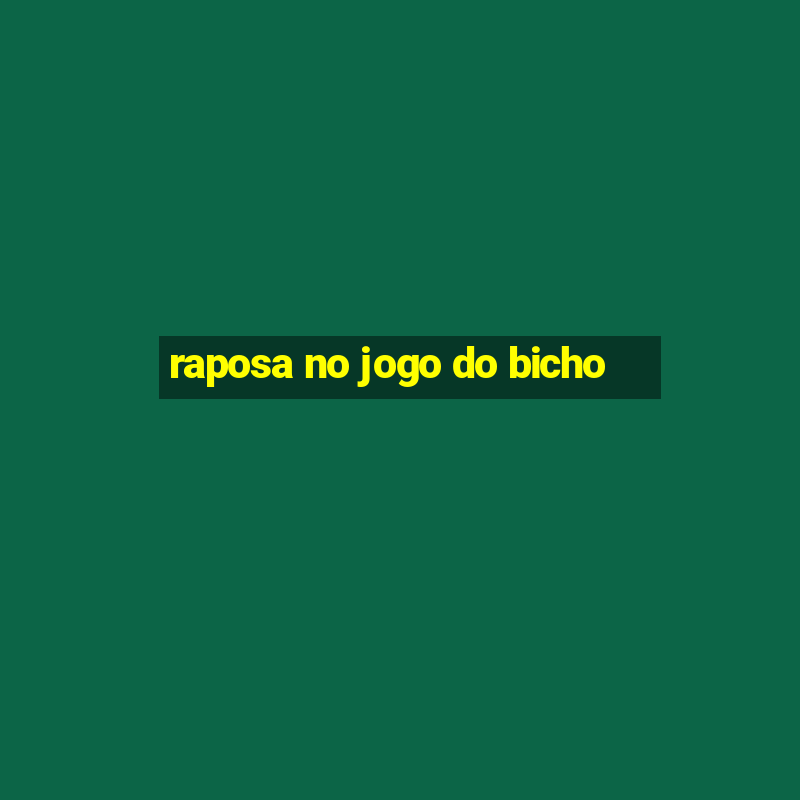 raposa no jogo do bicho