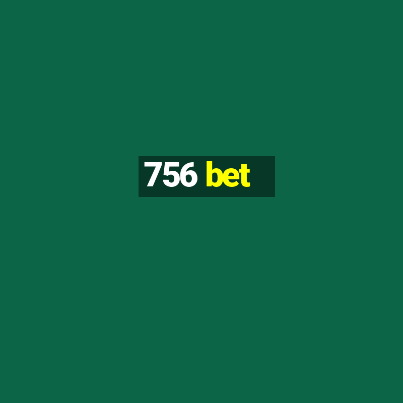 756 bet