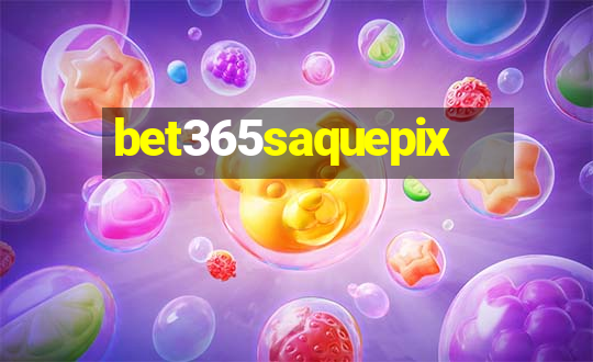 bet365saquepix