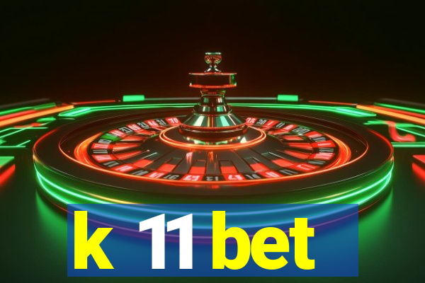 k 11 bet