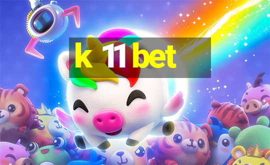 k 11 bet