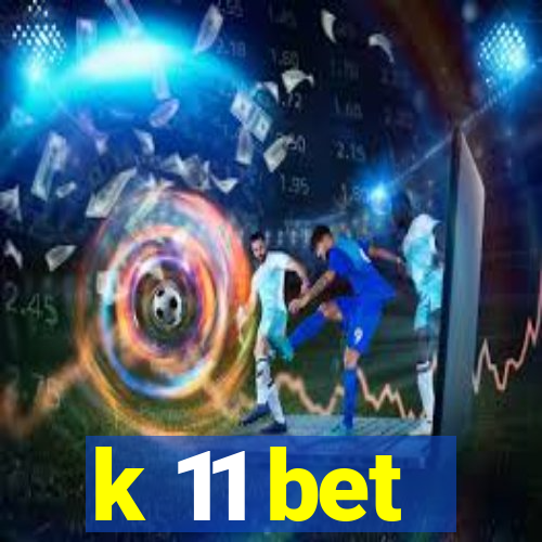 k 11 bet