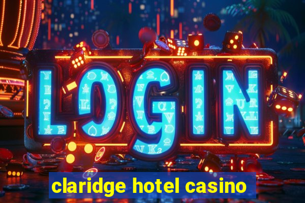 claridge hotel casino