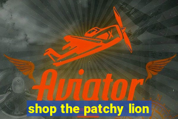 shop the patchy lion