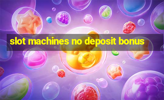 slot machines no deposit bonus