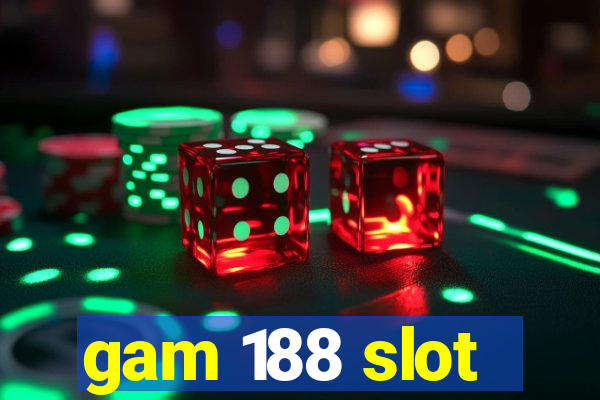 gam 188 slot