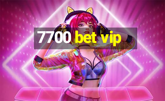 7700 bet vip