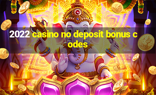 2022 casino no deposit bonus codes