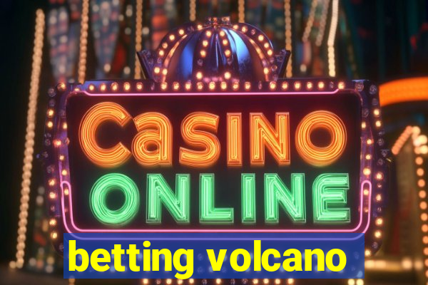 betting volcano