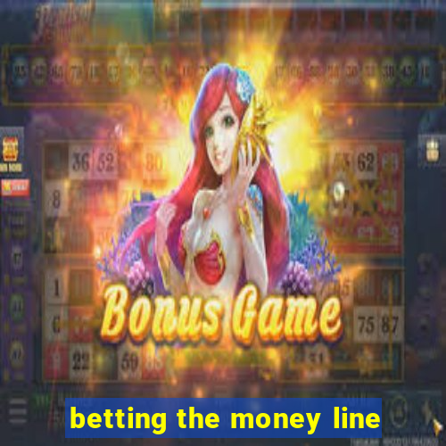 betting the money line